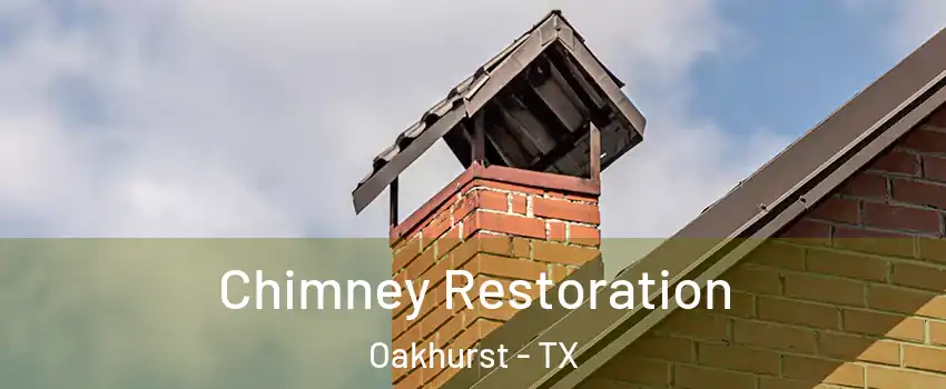 Chimney Restoration Oakhurst - TX