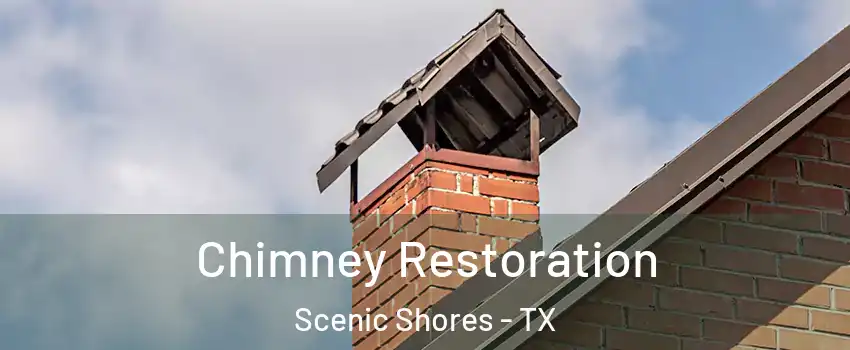 Chimney Restoration Scenic Shores - TX