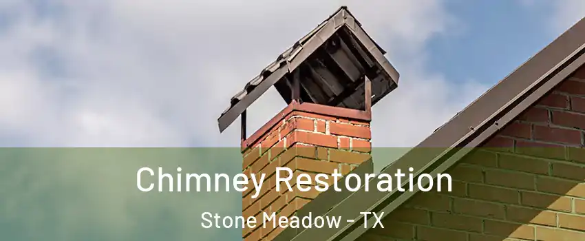Chimney Restoration Stone Meadow - TX