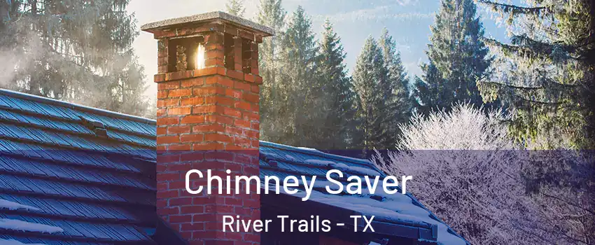 Chimney Saver River Trails - TX