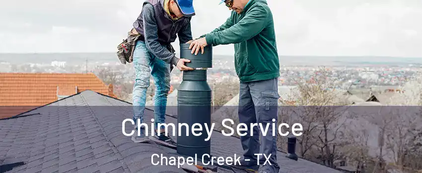 Chimney Service Chapel Creek - TX