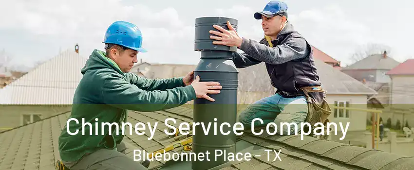 Chimney Service Company Bluebonnet Place - TX