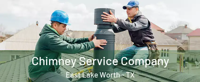 Chimney Service Company East Lake Worth - TX