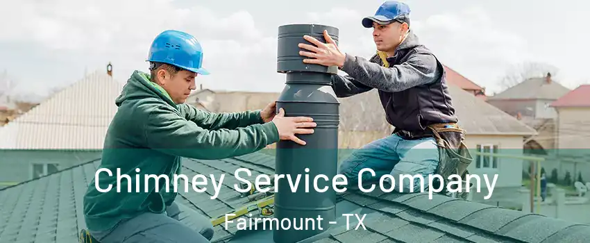 Chimney Service Company Fairmount - TX