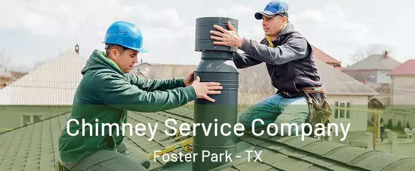 Chimney Service Company Foster Park - TX