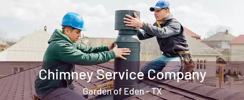 Chimney Service Company Garden of Eden - TX