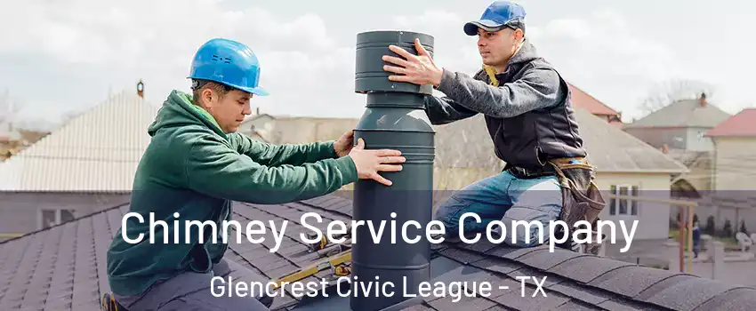 Chimney Service Company Glencrest Civic League - TX