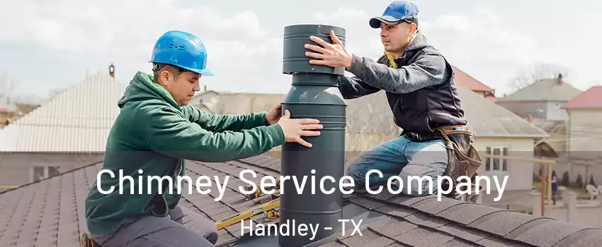 Chimney Service Company Handley - TX