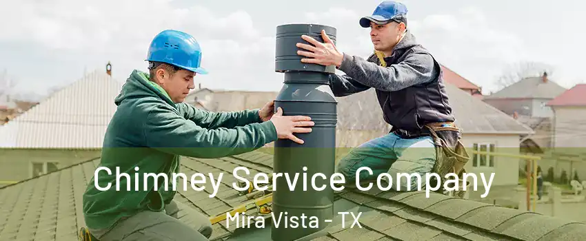 Chimney Service Company Mira Vista - TX