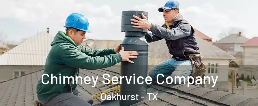 Chimney Service Company Oakhurst - TX