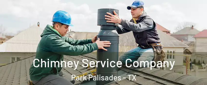 Chimney Service Company Park Palisades - TX