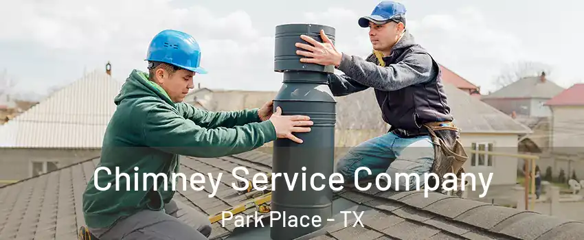 Chimney Service Company Park Place - TX