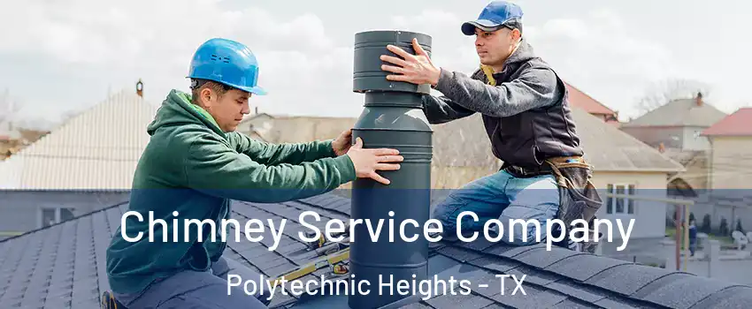 Chimney Service Company Polytechnic Heights - TX