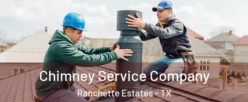 Chimney Service Company Ranchette Estates - TX