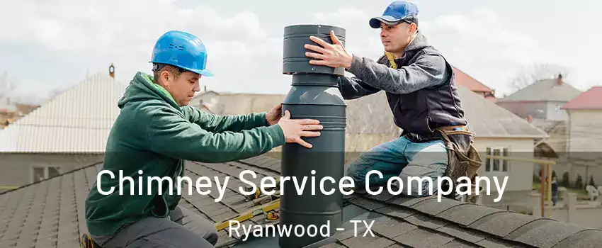 Chimney Service Company Ryanwood - TX