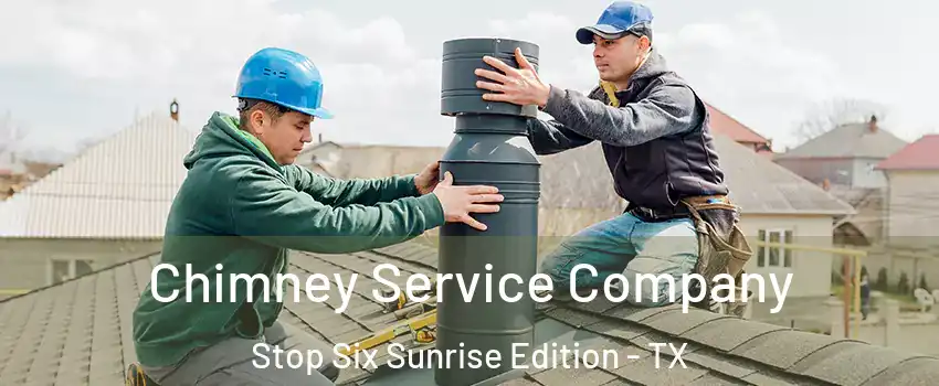 Chimney Service Company Stop Six Sunrise Edition - TX