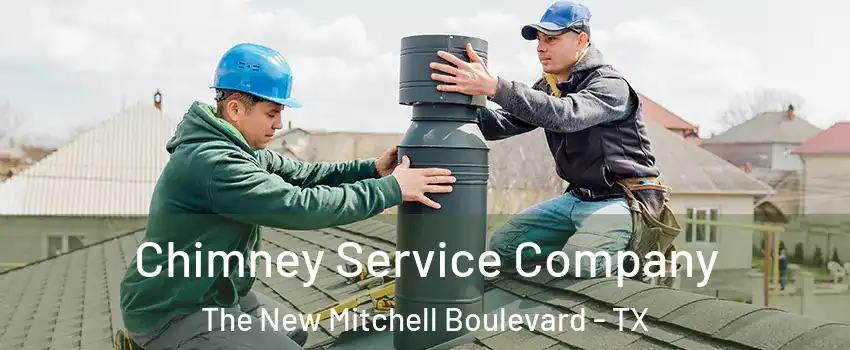 Chimney Service Company The New Mitchell Boulevard - TX
