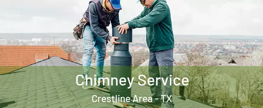 Chimney Service Crestline Area - TX