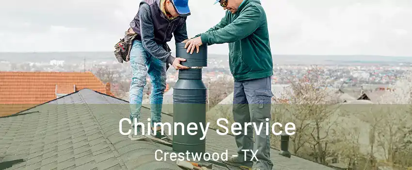Chimney Service Crestwood - TX