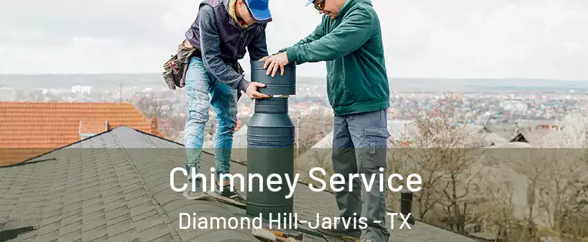 Chimney Service Diamond Hill-Jarvis - TX