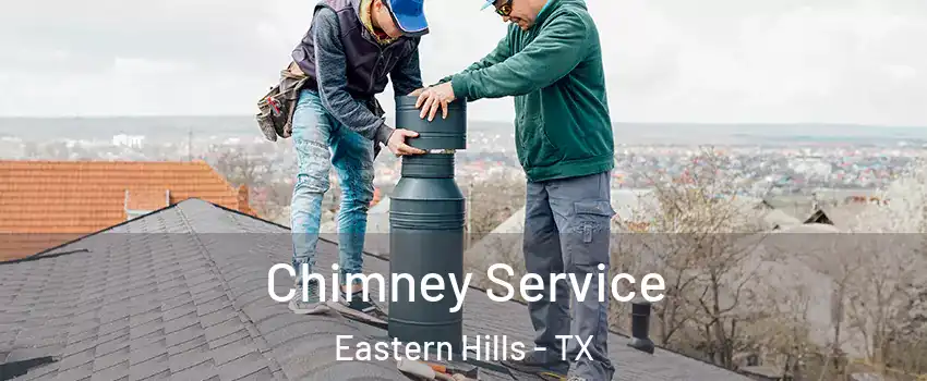 Chimney Service Eastern Hills - TX