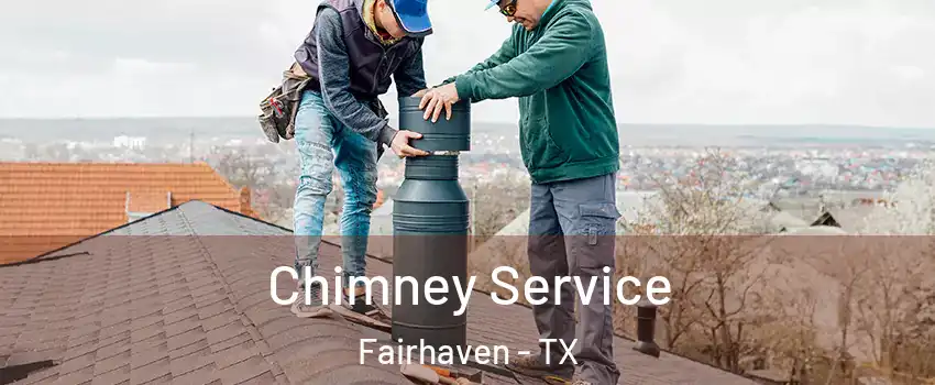 Chimney Service Fairhaven - TX