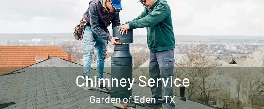Chimney Service Garden of Eden - TX