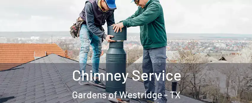Chimney Service Gardens of Westridge - TX