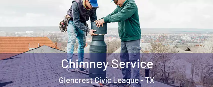 Chimney Service Glencrest Civic League - TX