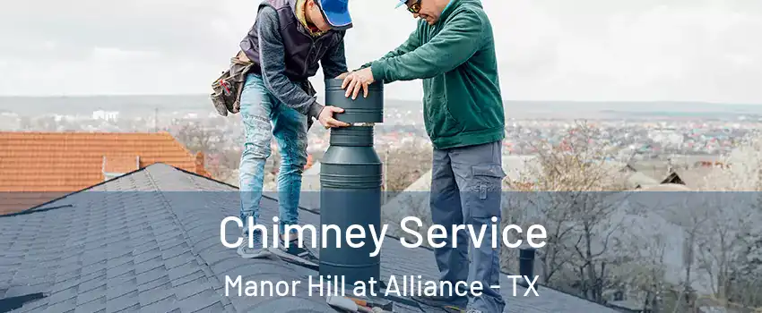 Chimney Service Manor Hill at Alliance - TX