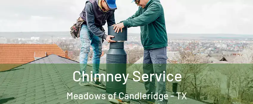 Chimney Service Meadows of Candleridge - TX