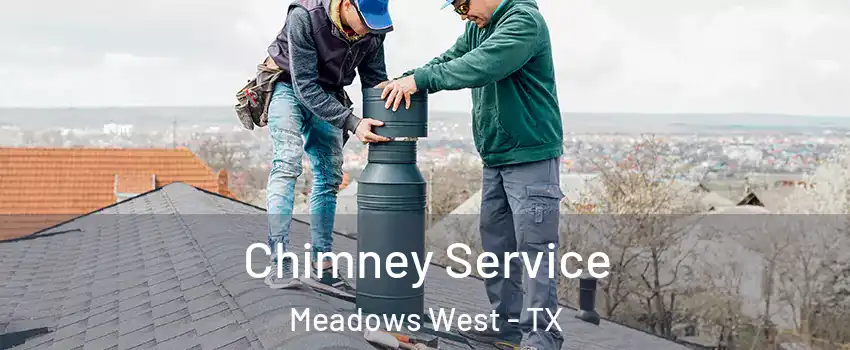 Chimney Service Meadows West - TX