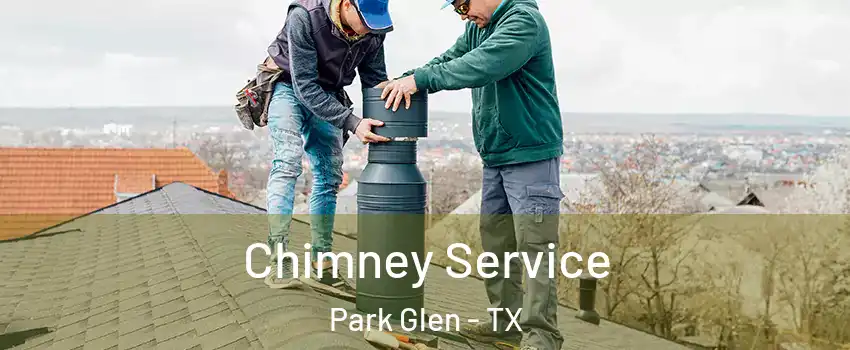 Chimney Service Park Glen - TX