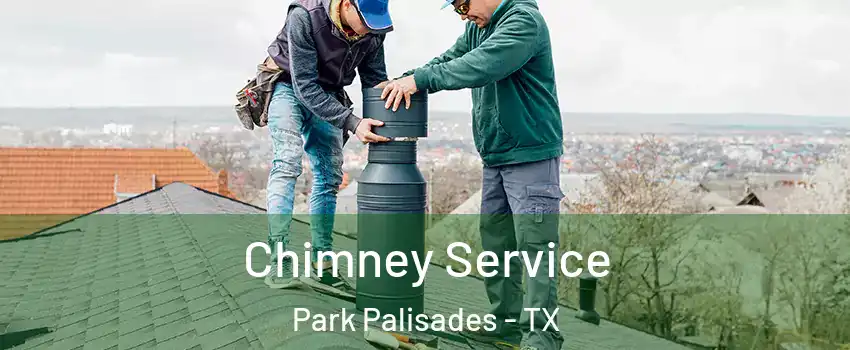 Chimney Service Park Palisades - TX