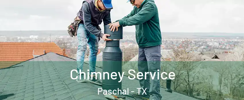 Chimney Service Paschal - TX