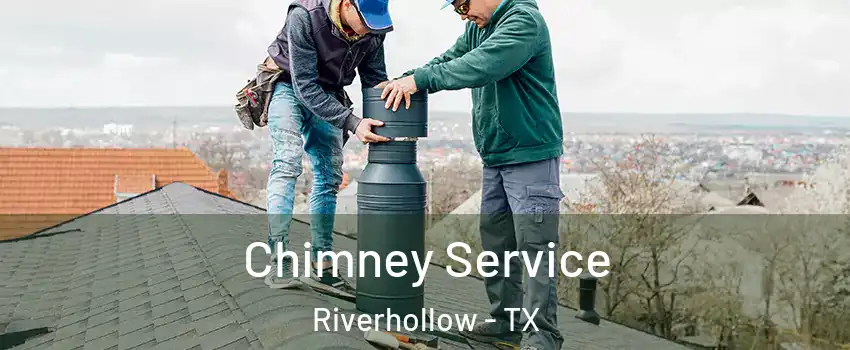 Chimney Service Riverhollow - TX