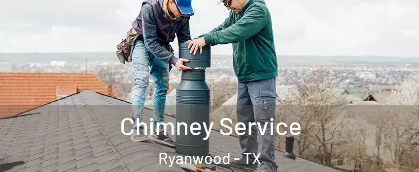 Chimney Service Ryanwood - TX