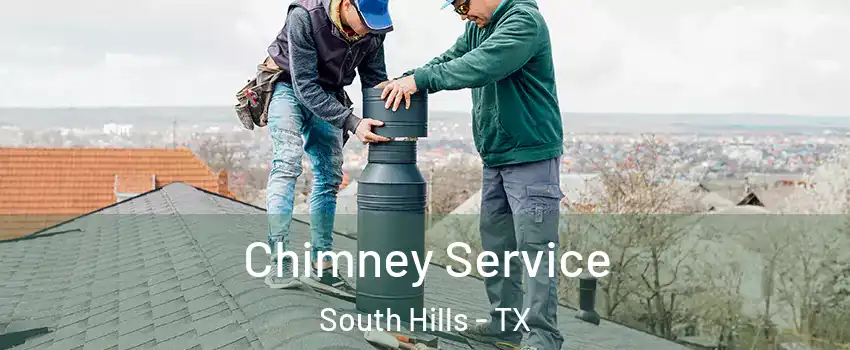 Chimney Service South Hills - TX