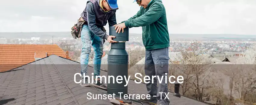 Chimney Service Sunset Terrace - TX