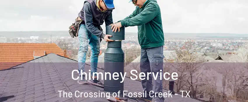 Chimney Service The Crossing of Fossil Creek - TX
