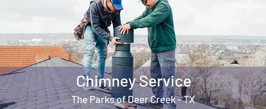 Chimney Service The Parks of Deer Creek - TX
