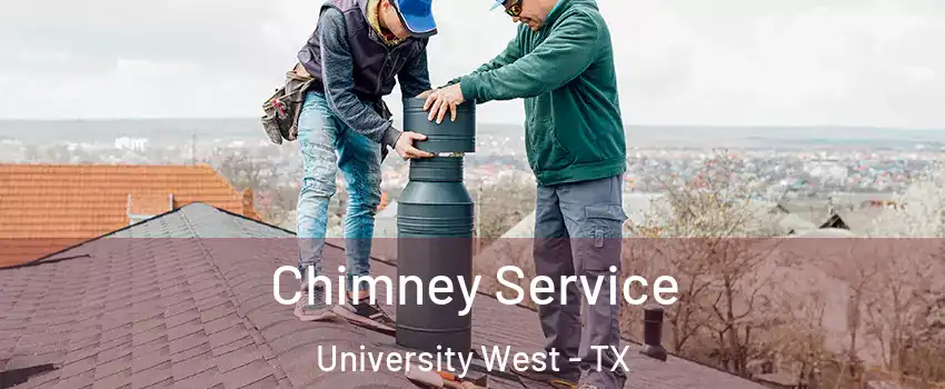 Chimney Service University West - TX