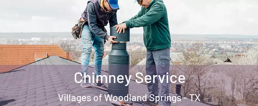 Chimney Service Villages of Woodland Springs - TX