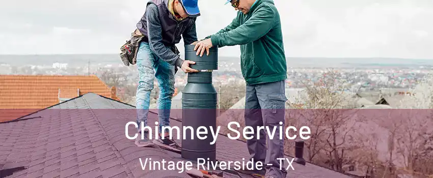 Chimney Service Vintage Riverside - TX