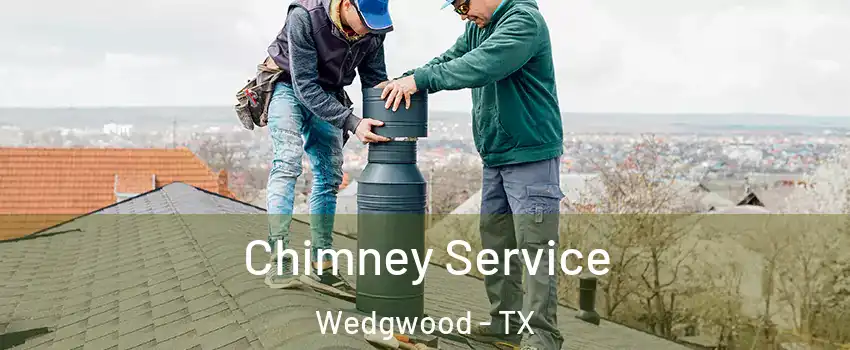 Chimney Service Wedgwood - TX