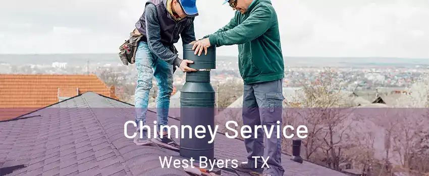 Chimney Service West Byers - TX