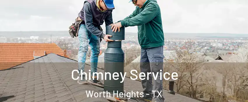 Chimney Service Worth Heights - TX