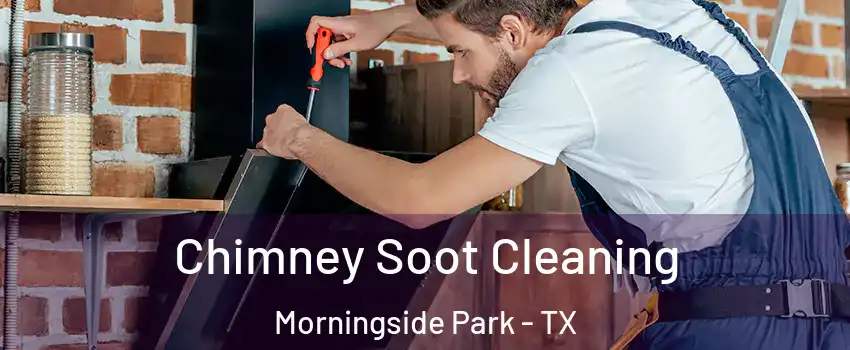 Chimney Soot Cleaning Morningside Park - TX