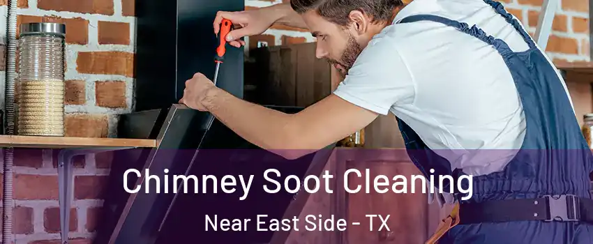 Chimney Soot Cleaning Near East Side - TX