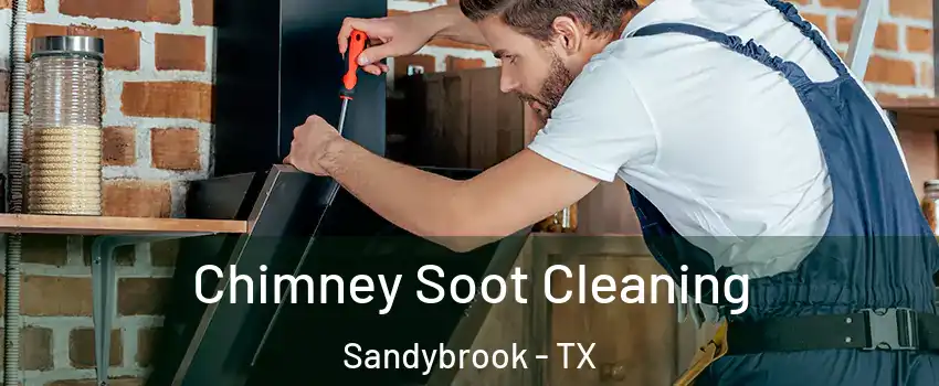 Chimney Soot Cleaning Sandybrook - TX